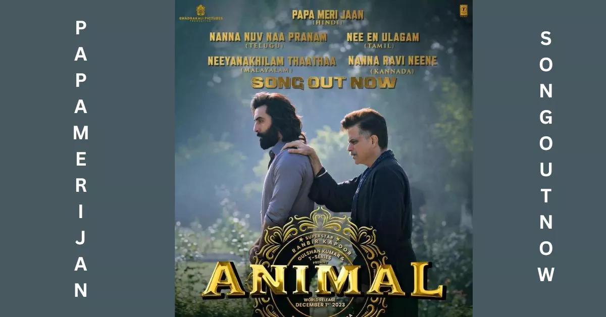 Papa Meri Jaan best Song ( Animal Movie 2023) lyrics and review